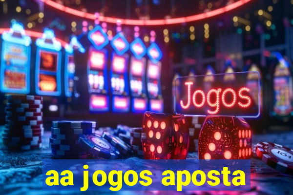 aa jogos aposta